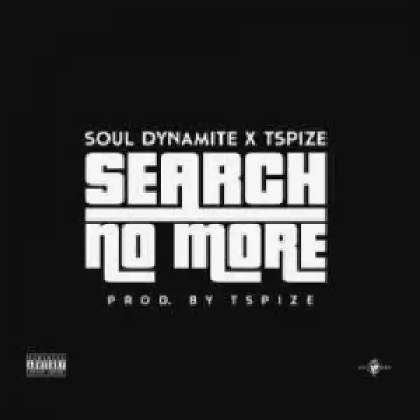 Soul Dynamite - Search No More Ft. TSpice
